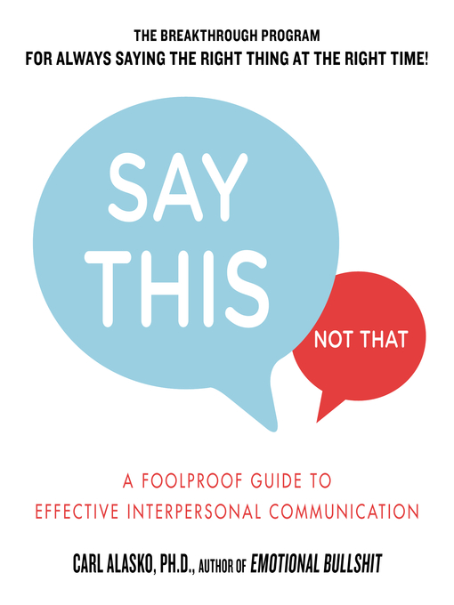 Title details for Say This, Not That by Carl Alasko Ph. D. - Available